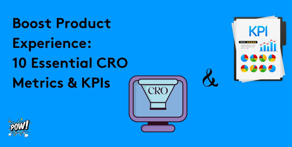 Boost Product Experience: 10 Essential CRO Metrics & KPIs